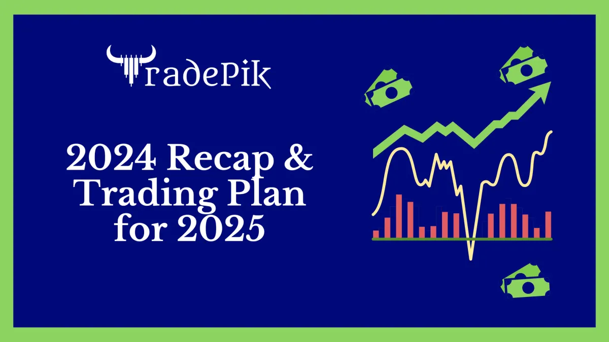 2024 Recap & Trading Plan for 2025: A Year of Opportunities and Growth