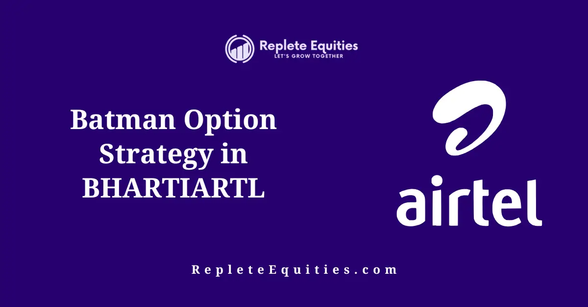 BatMan Option Strategy in BHARTIARTL for October 2025 Expiry – Step-by-Step Guide