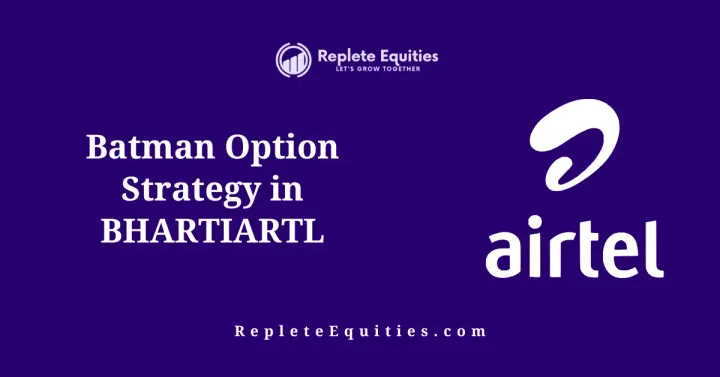 Batman Option Strategy in BhartiARTL 